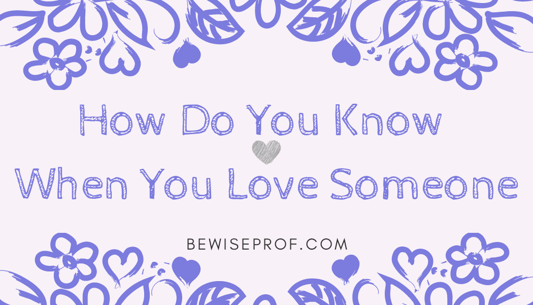 How Do You Know When You Really like Someone?