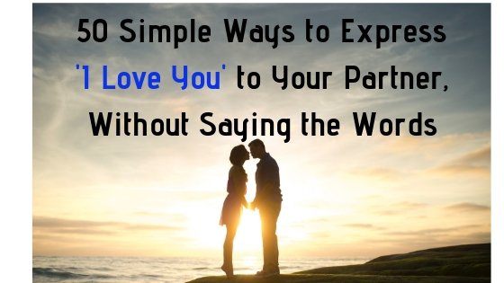 53 Simple Ways to Say “I Love You” To Your Date