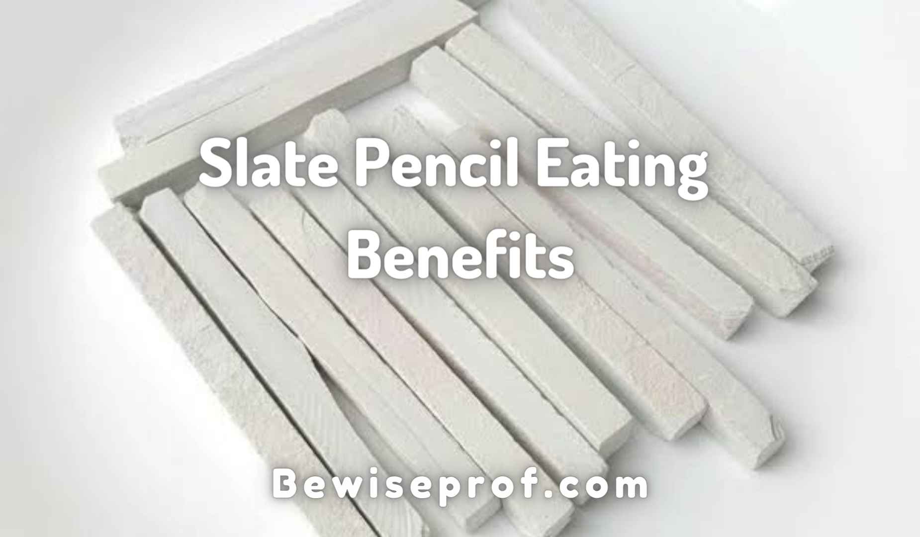 Slate Pencil Having Advantages (What Take place If We Try to eat Slate Pencil)
