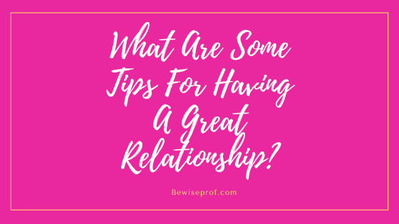 What Are Some Guidelines For Possessing A Great Marriage?