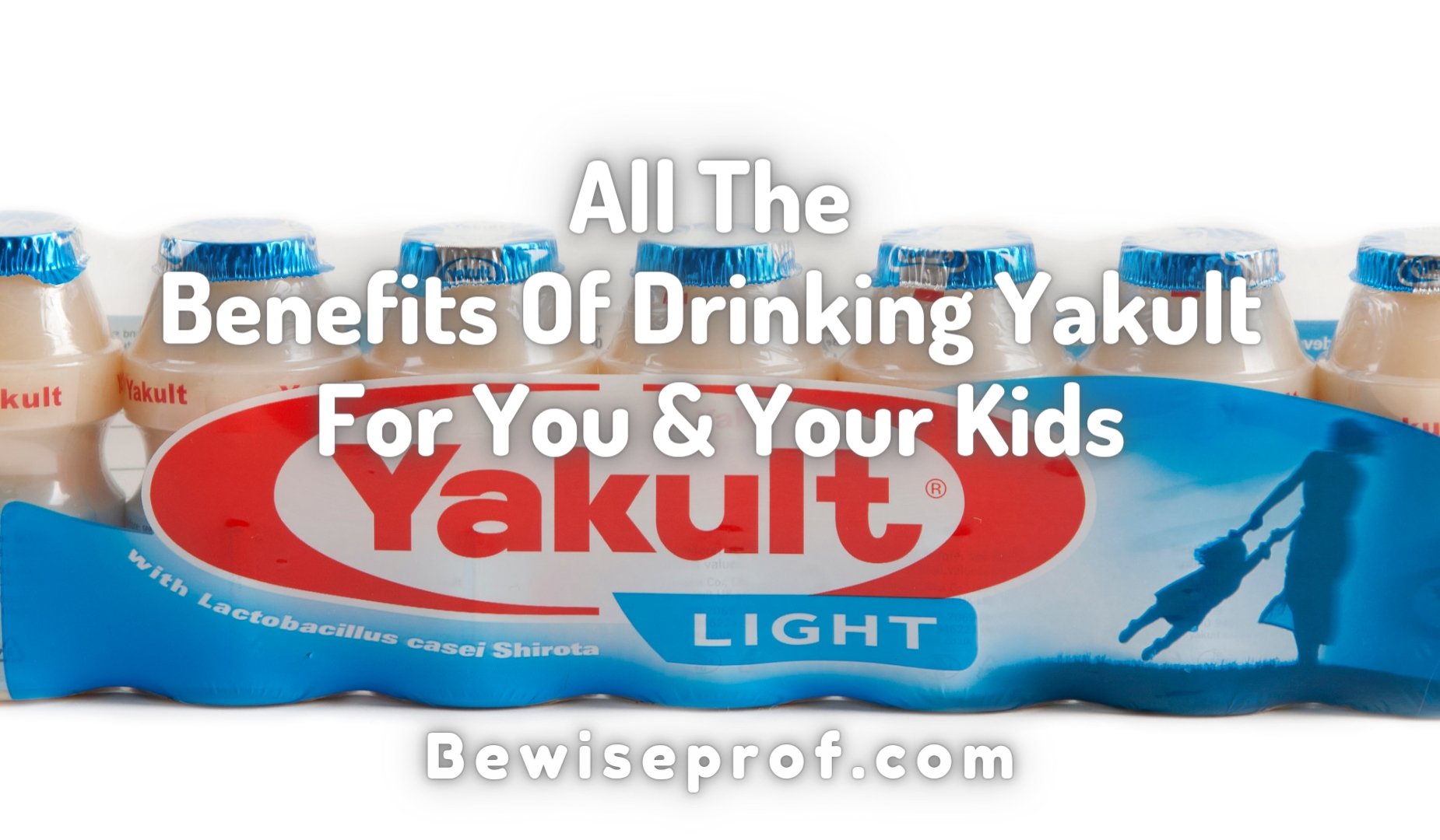 All The Added benefits Of Drinking Yakult For You And Your Young ones