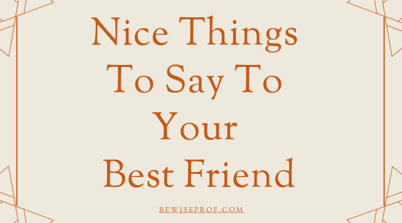 Wonderful matters to say to your finest friend