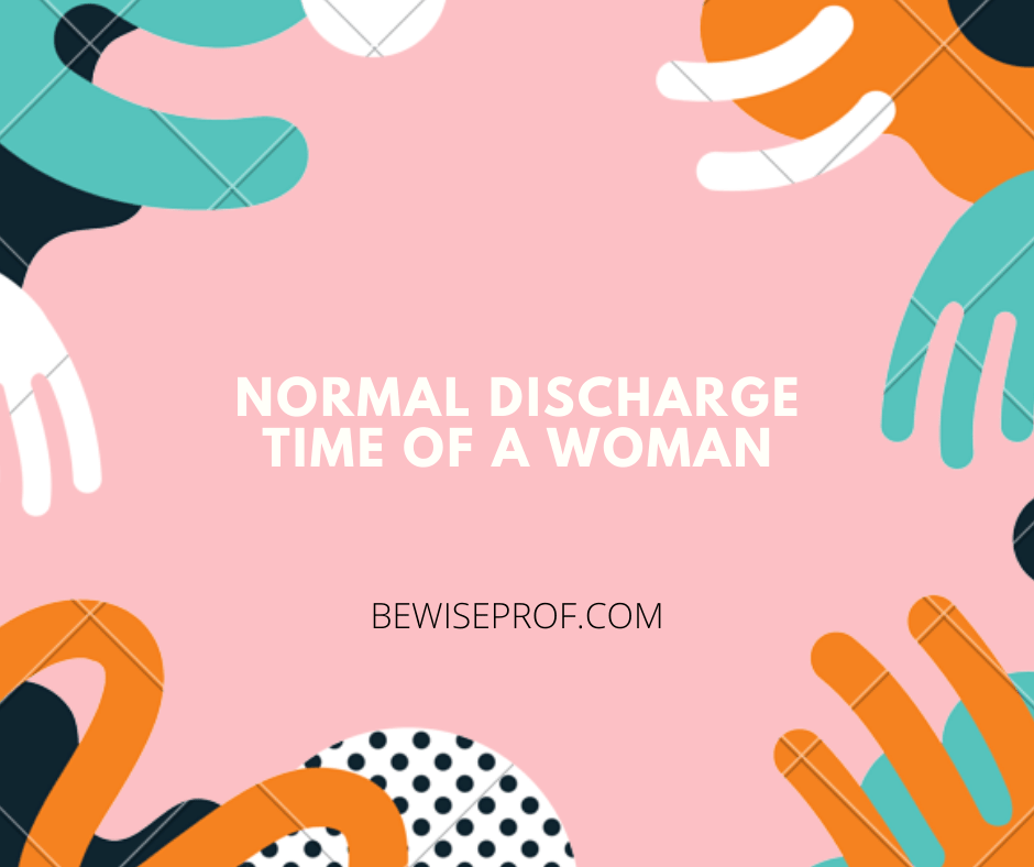 Usual discharge time of a lady