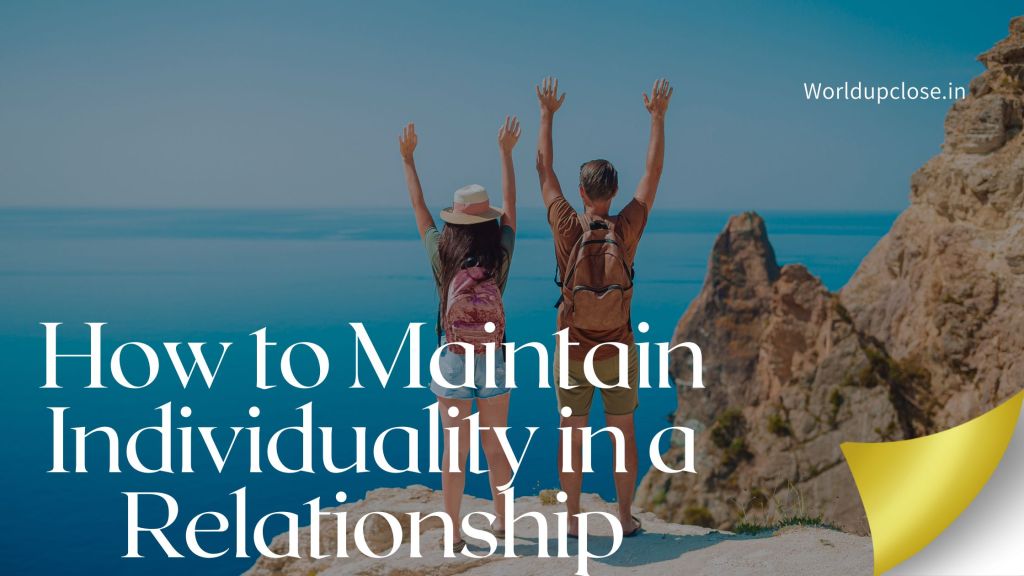 How to Preserve Individuality in a Romance – 12 Productive Methods