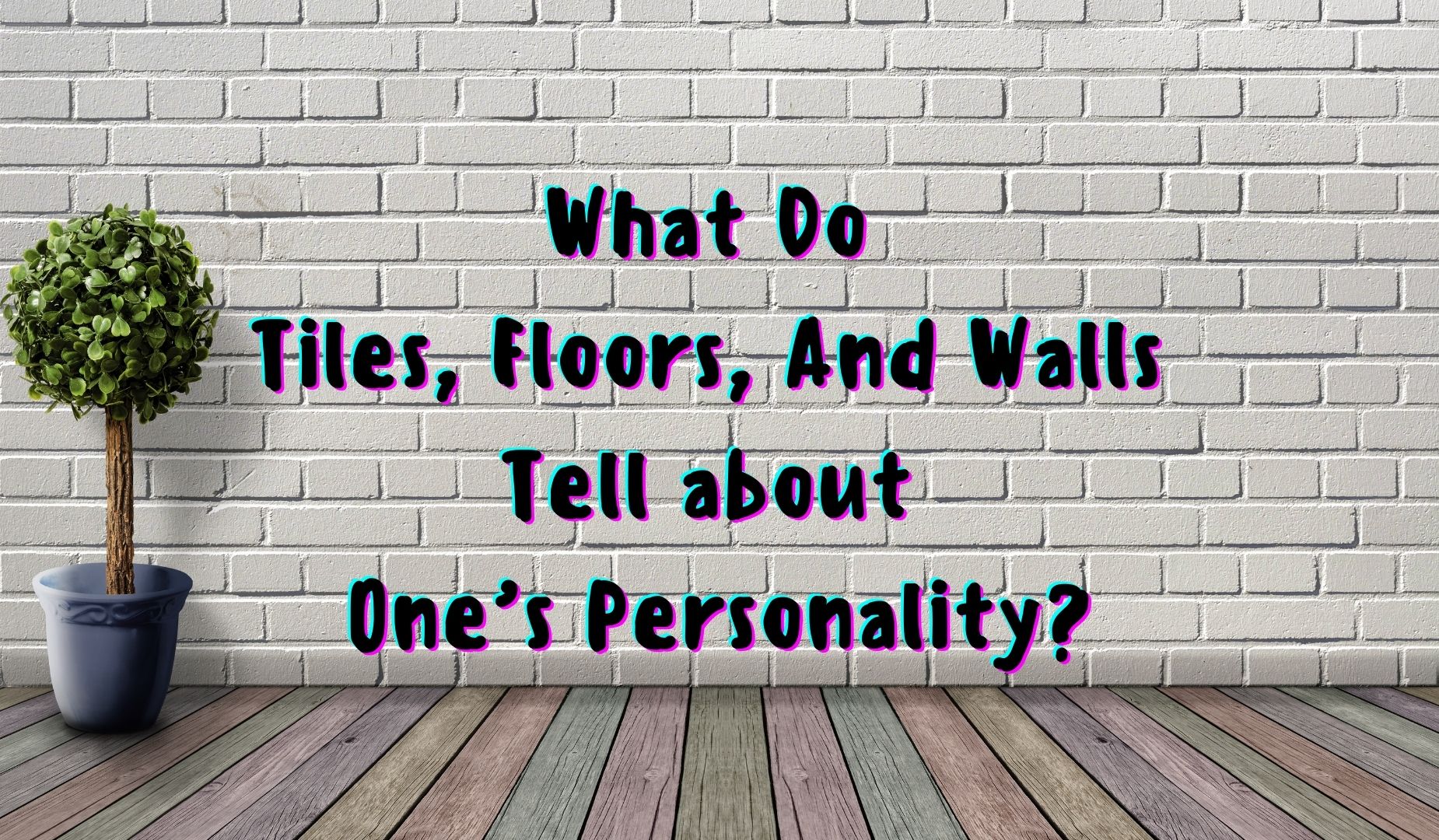 What Do Tiles, Floors, And Partitions Explain to about One’s Individuality?