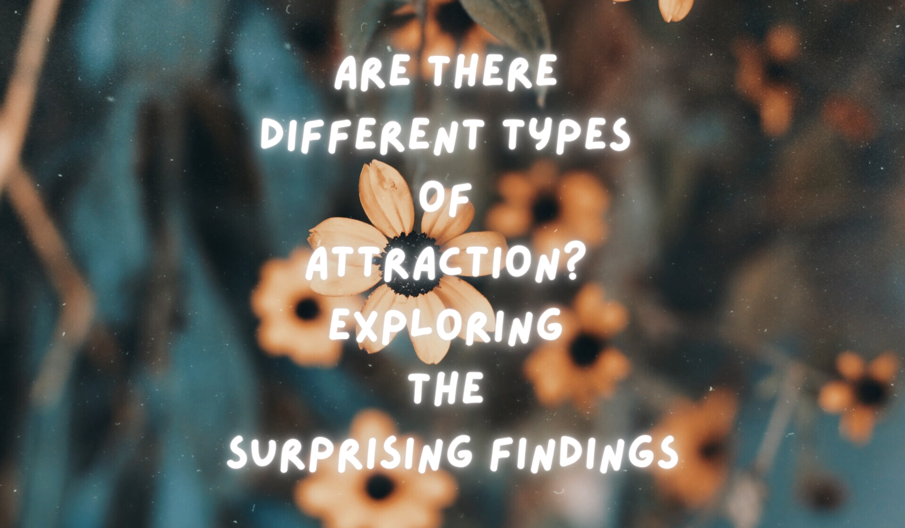 Are There Unique Forms Of Attraction?