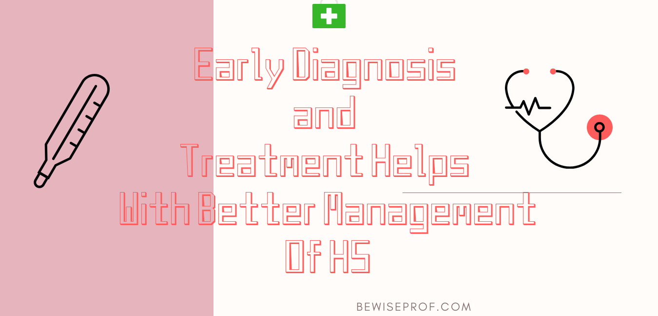 Early Analysis and Remedy Assists with much better Management of HS