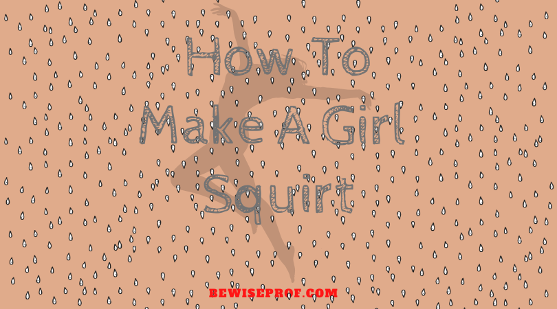 How To Make A Woman Squirt Rapidly