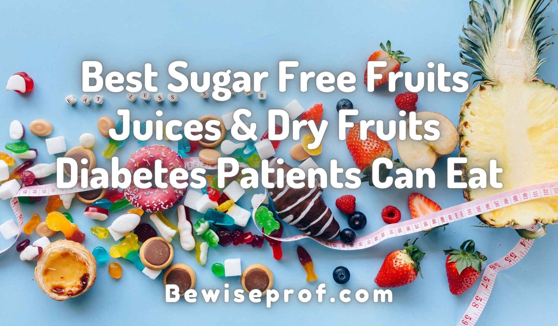 Best Sugar Free Fruits, Juices & Dry Fruits Diabetes Patients Can Eat
