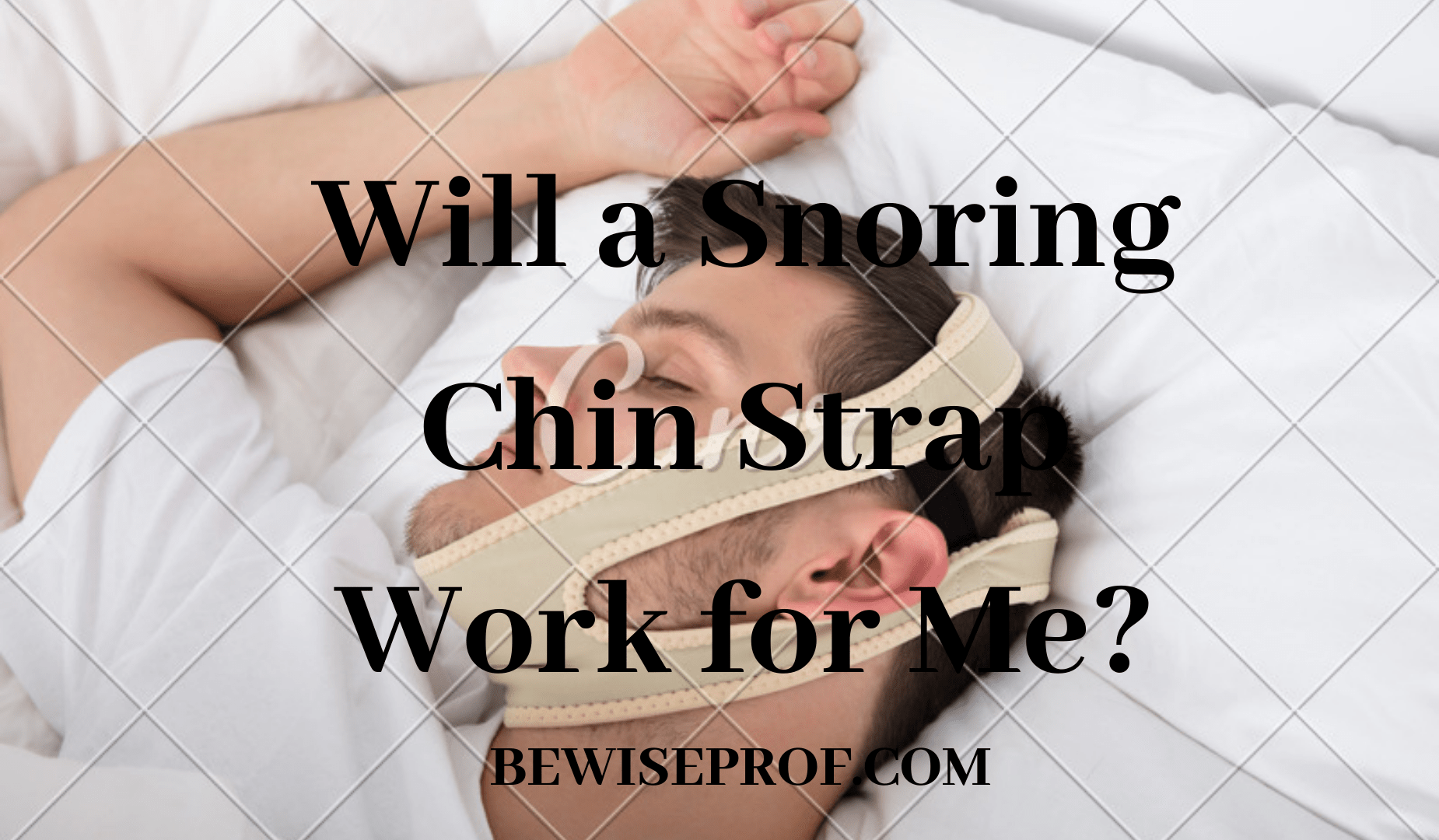 Will a Loud night breathing Chin Strap Perform for Me?