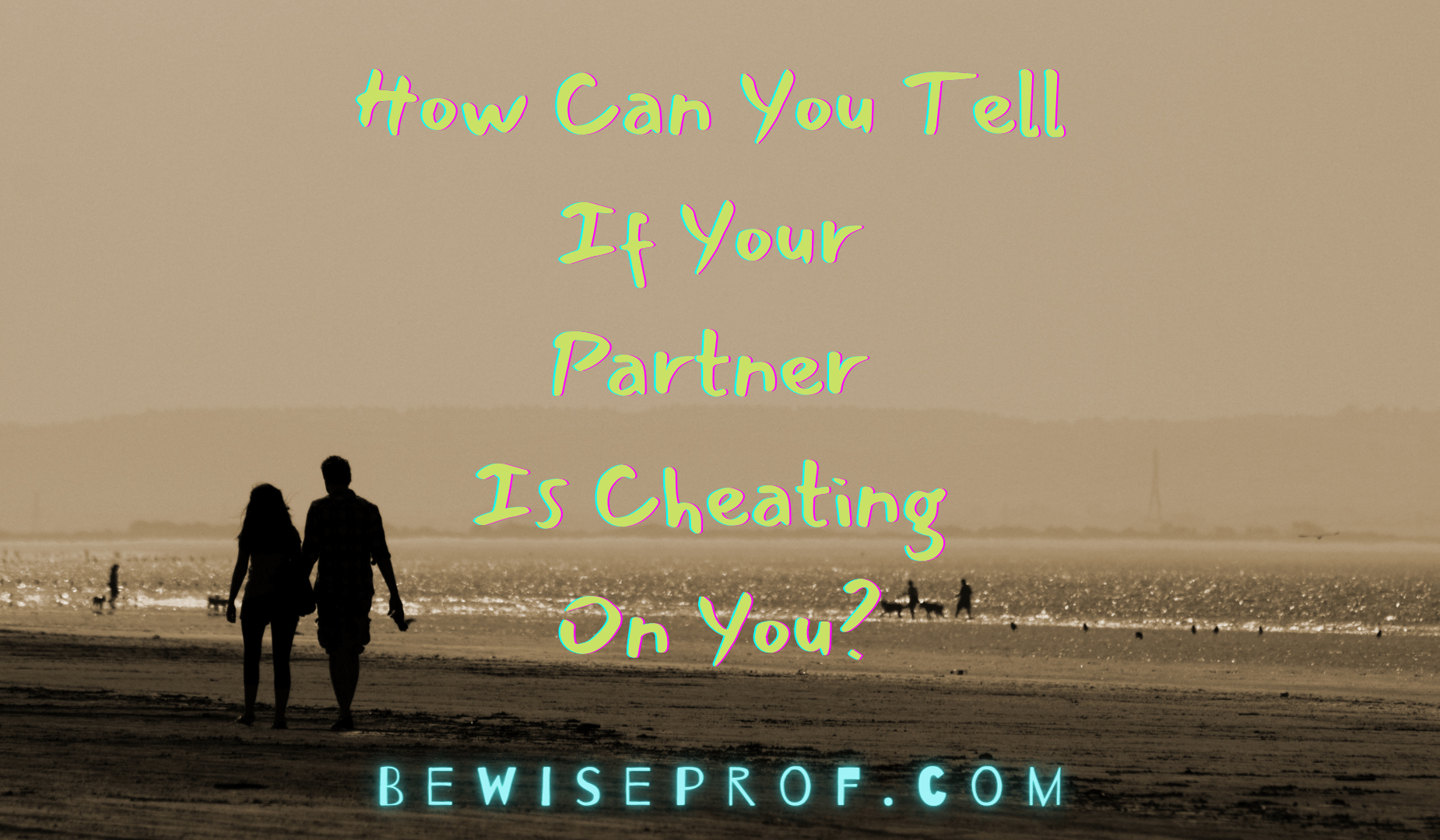 How Can You Notify If Your Spouse Is Dishonest On You?