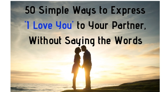 53 Simple Ways to Say “I Love You” To Your Date