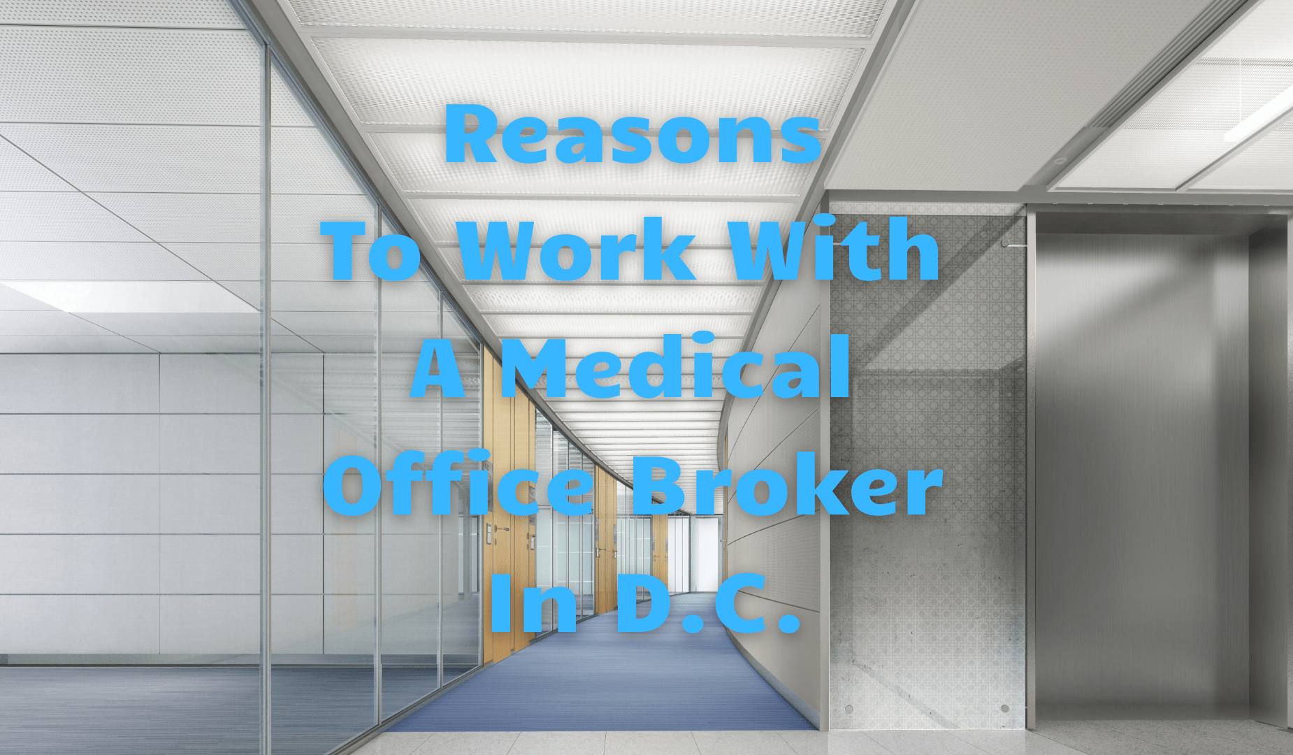 Motives To Get the job done With A Medical Workplace Broker In D.C.
