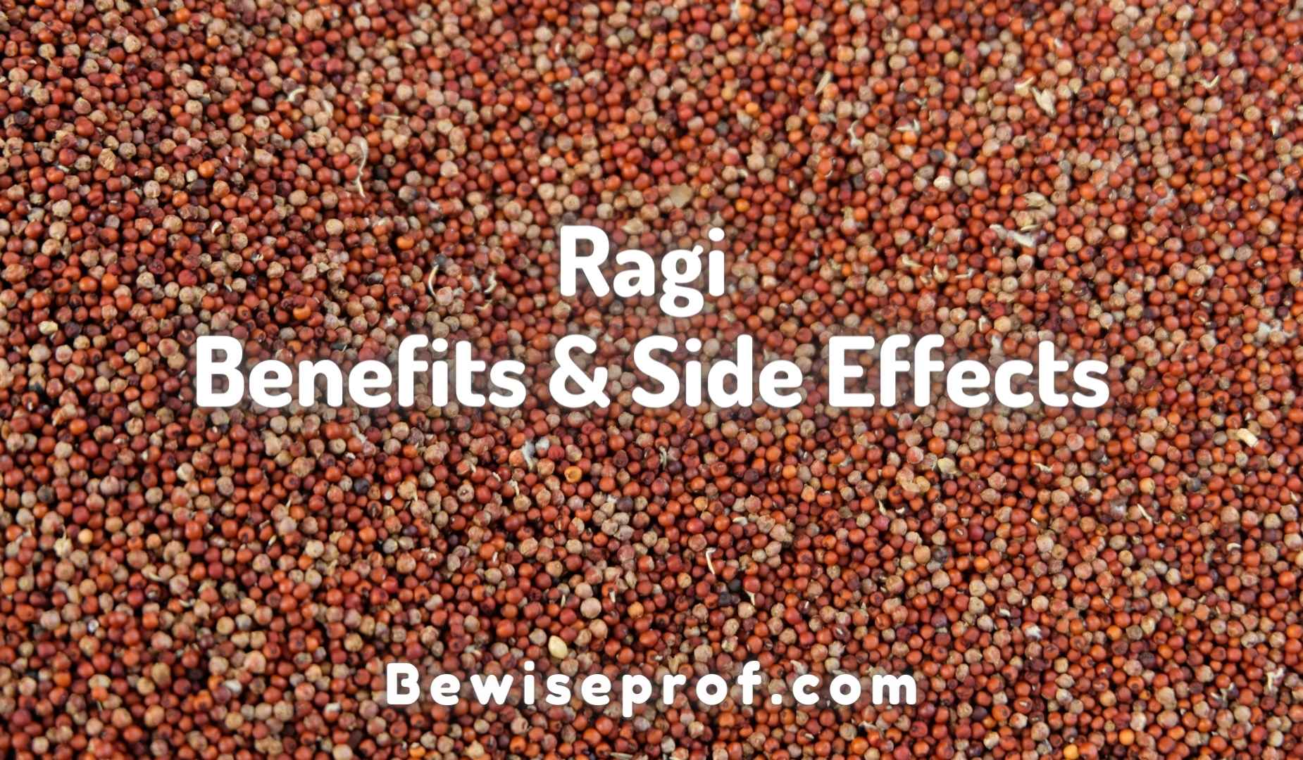 Ragi Benefits And Side Effects That You Must Know