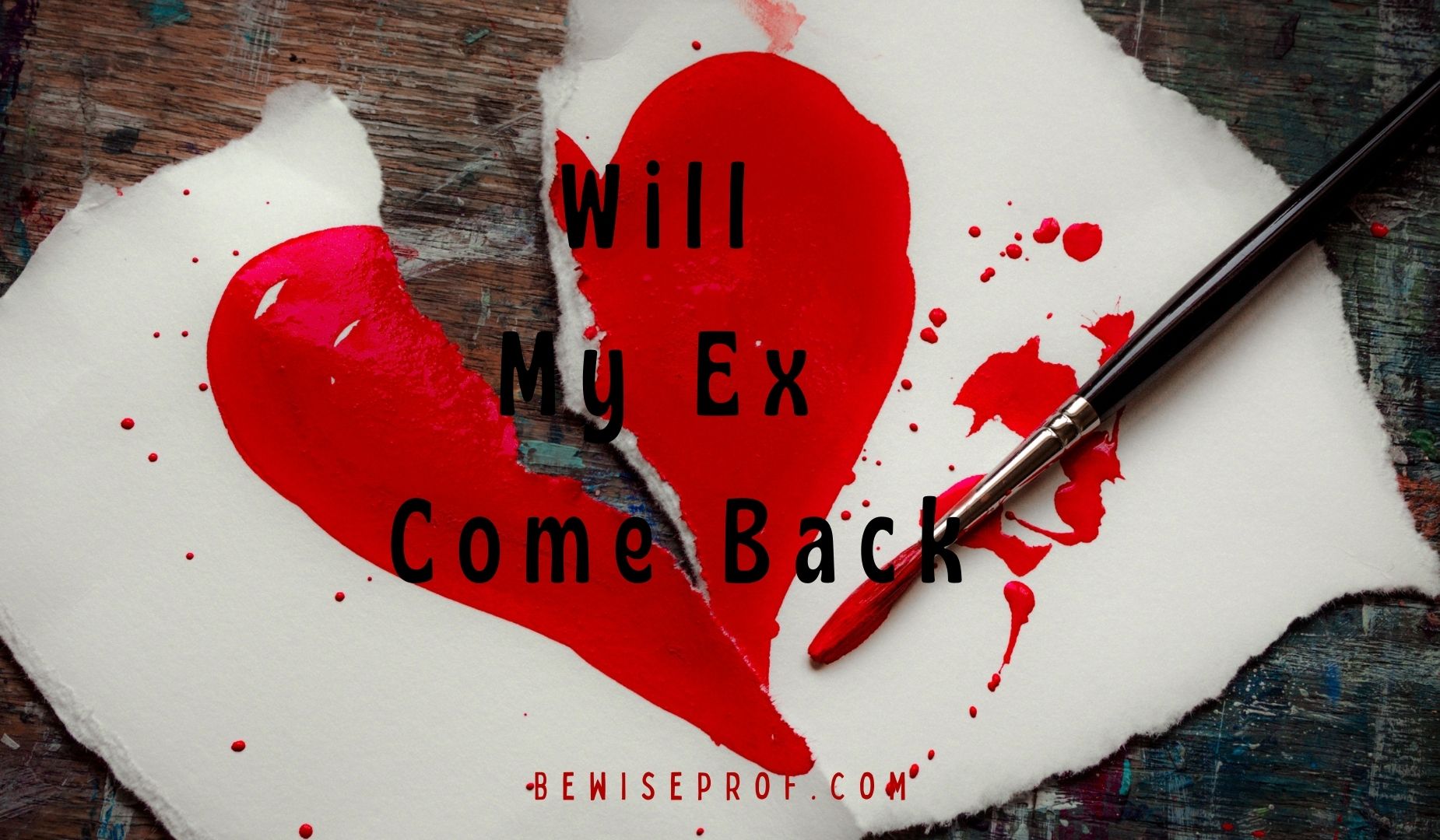 Will My Ex Appear Again And How Very likely Your ex Will Come Back again?