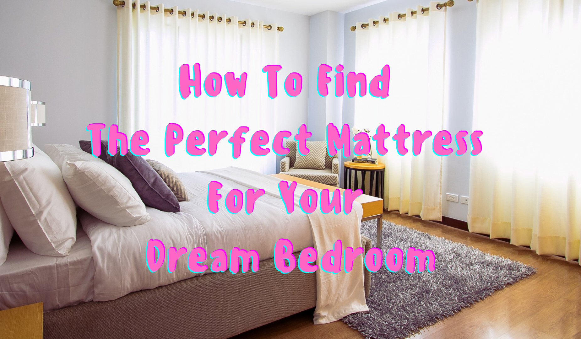 How To Locate The Fantastic Mattress For Your Dream Bedroom