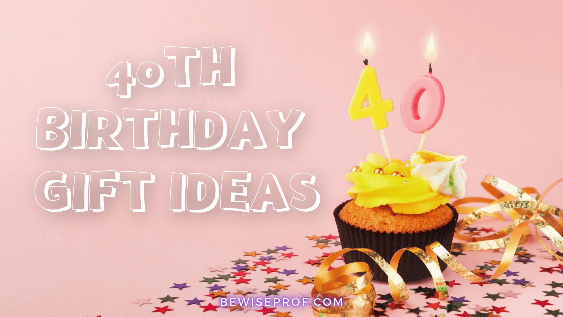 40th Birthday Reward Ideas – Be Smart Professor