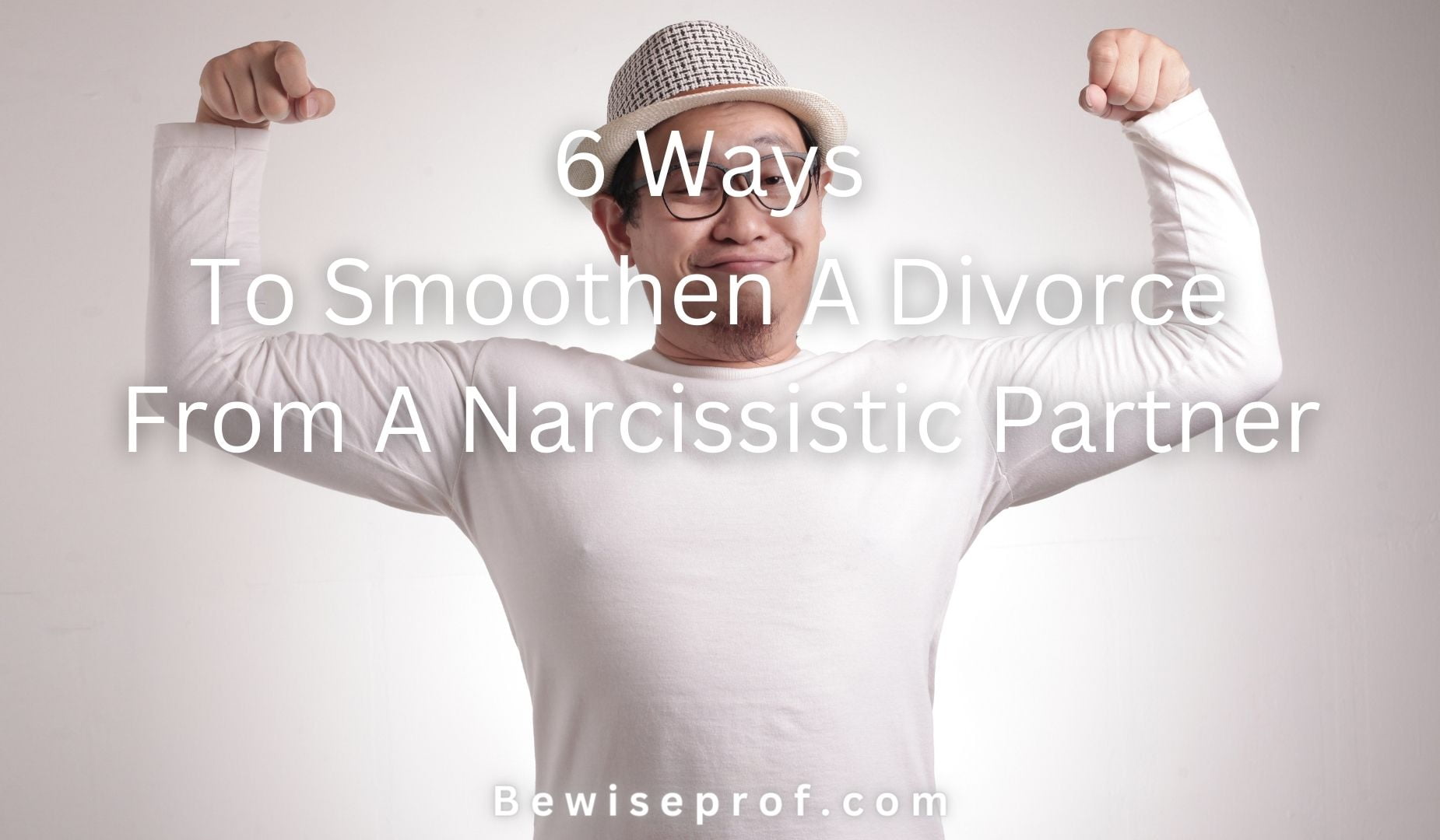 6 Approaches To Smoothen A Divorce From A Narcissistic Husband or wife