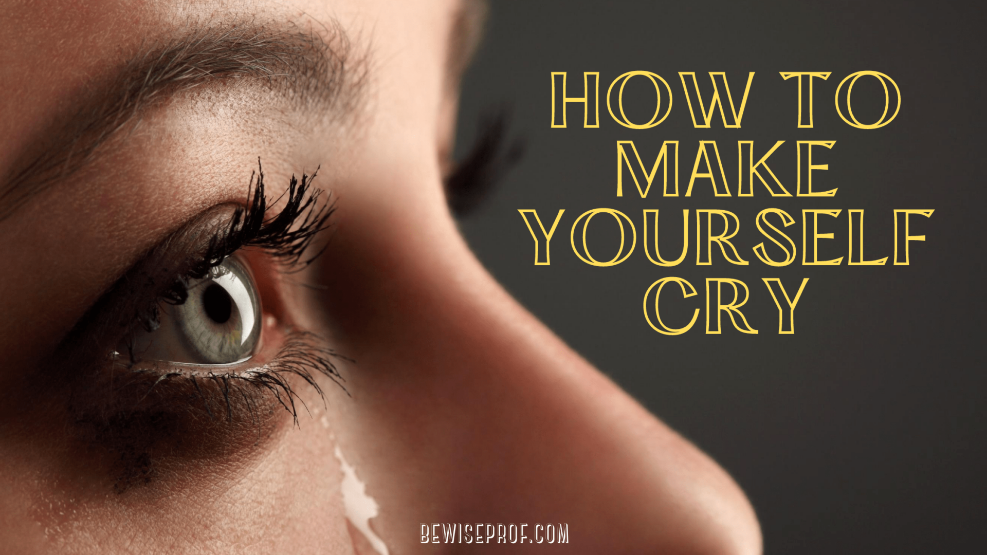 How To Make Yourself Cry - Adult Guest Blog Posting Website for Perth ...