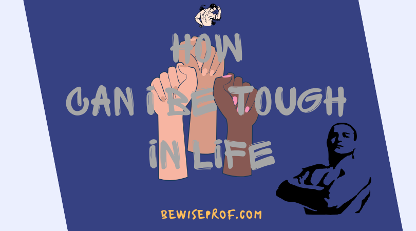 How can I be tough in daily life