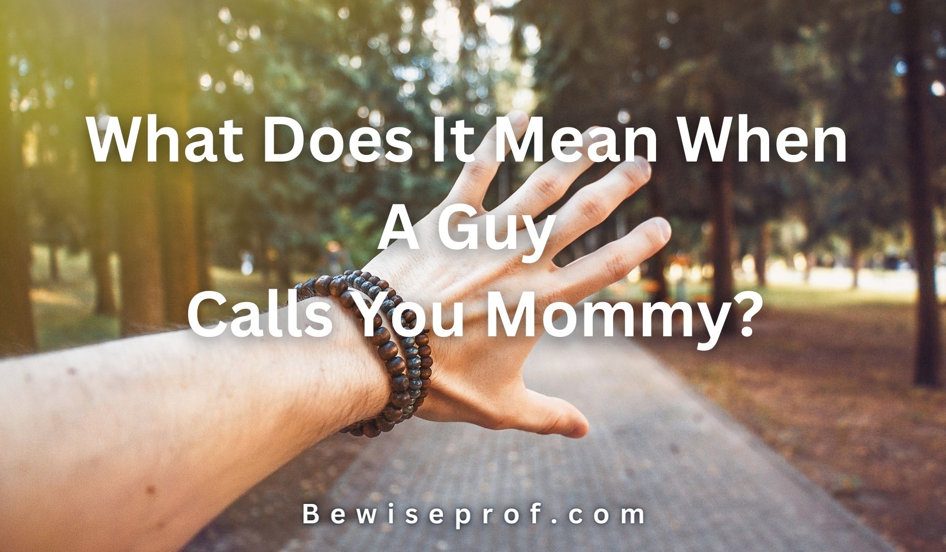 What Does It Mean When A Guy Calls You Mommy?