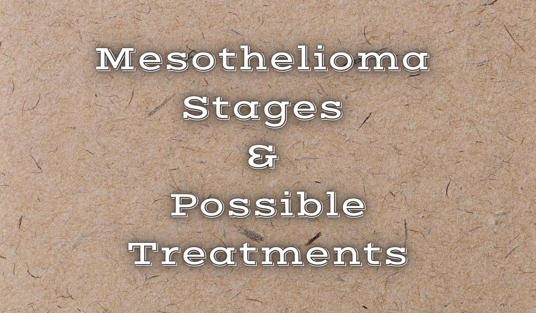 Mesothelioma: Phases And Doable Solutions