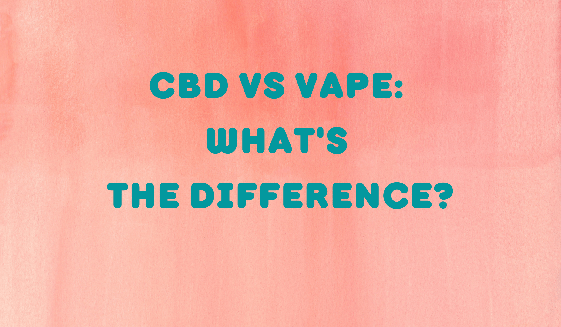 CBD VS Vape: What is The Variation?