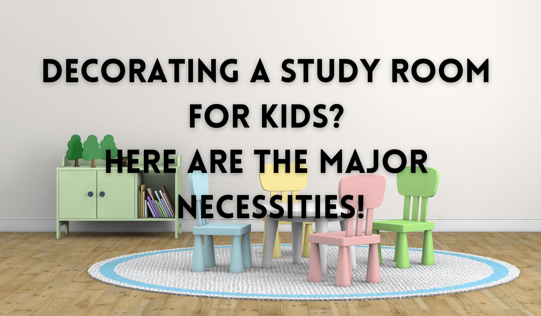 Decorating A Research Space For Young ones? Listed here Are The Main Necessities!
