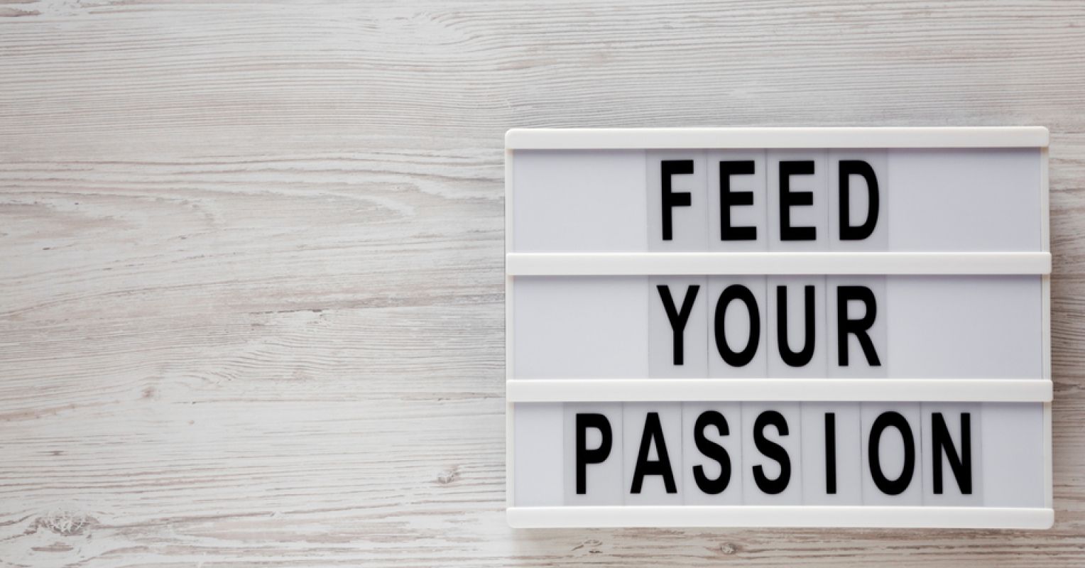 Passion Is the Wake Designed by Your Deepening Curiosity