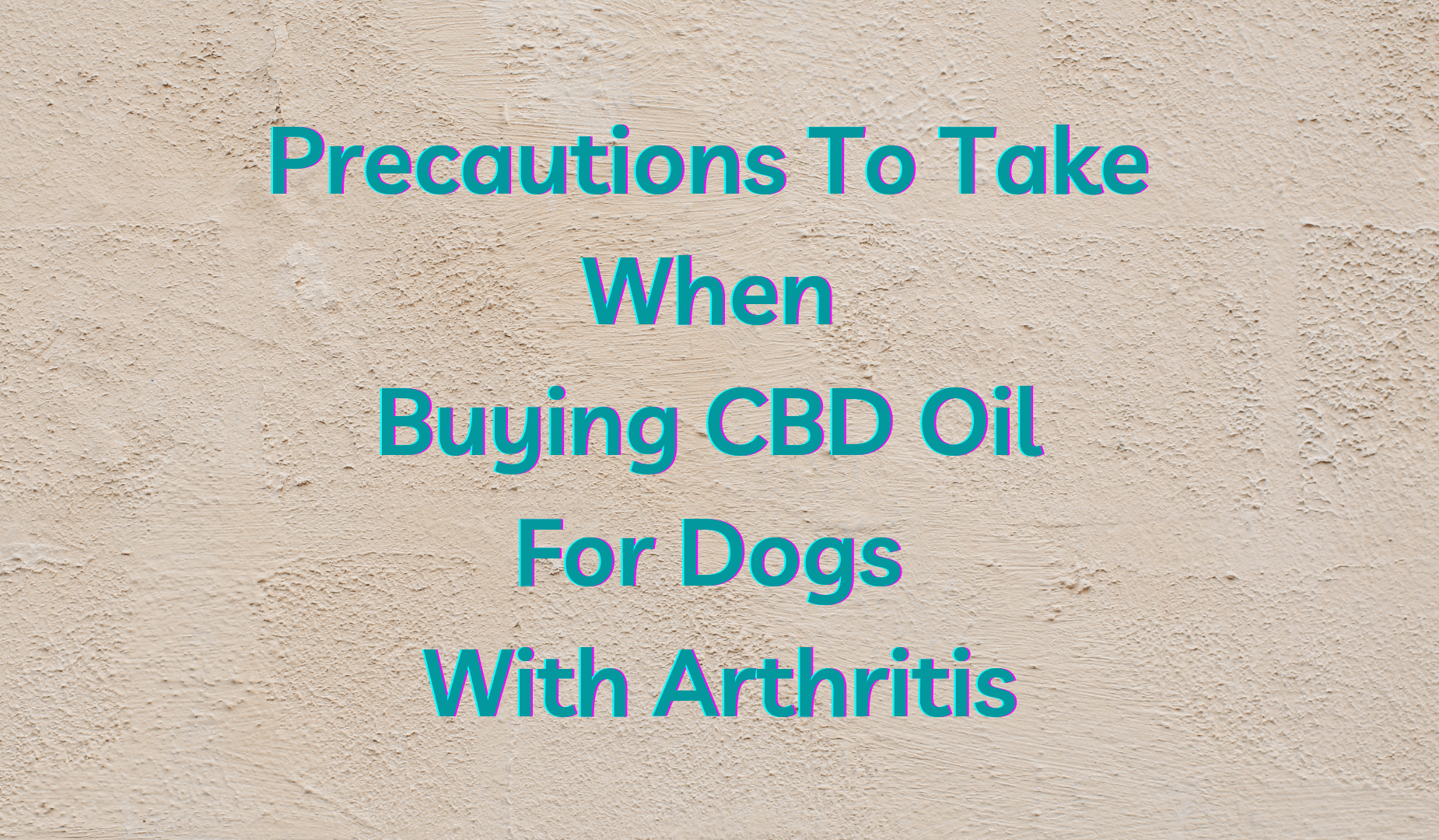 Safety measures To Take When Shopping for CBD Oil For Canine With Arthritis