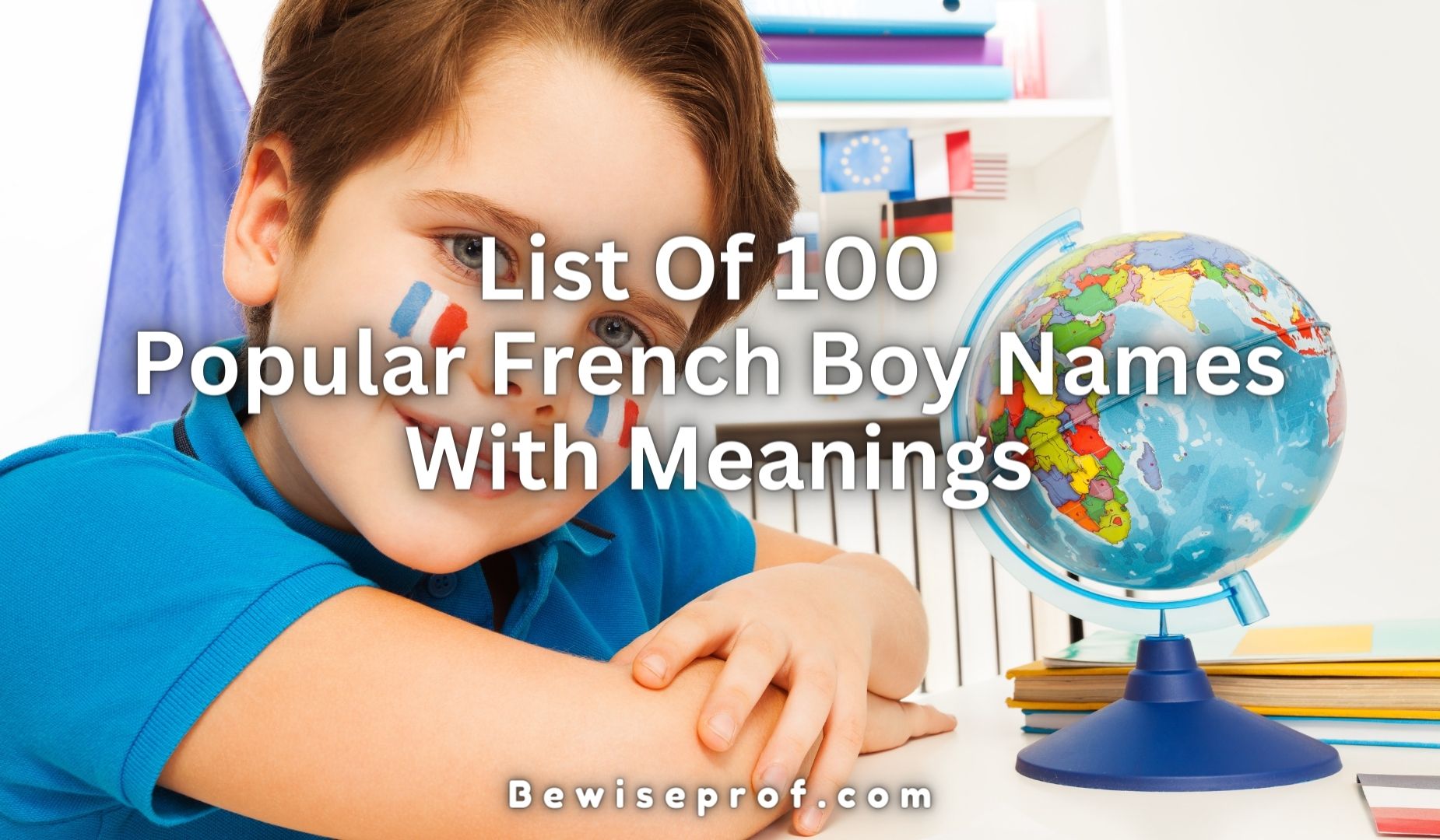 List Of 100 Popular French Boy Names With Meanings