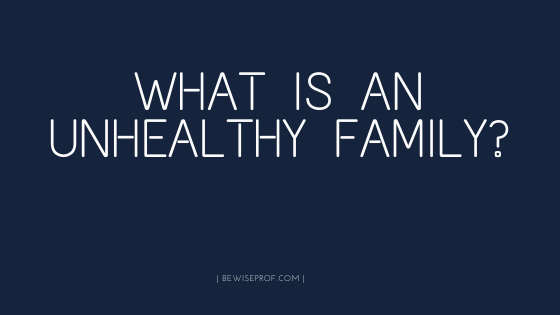 What Is An Unhealthy Family members?