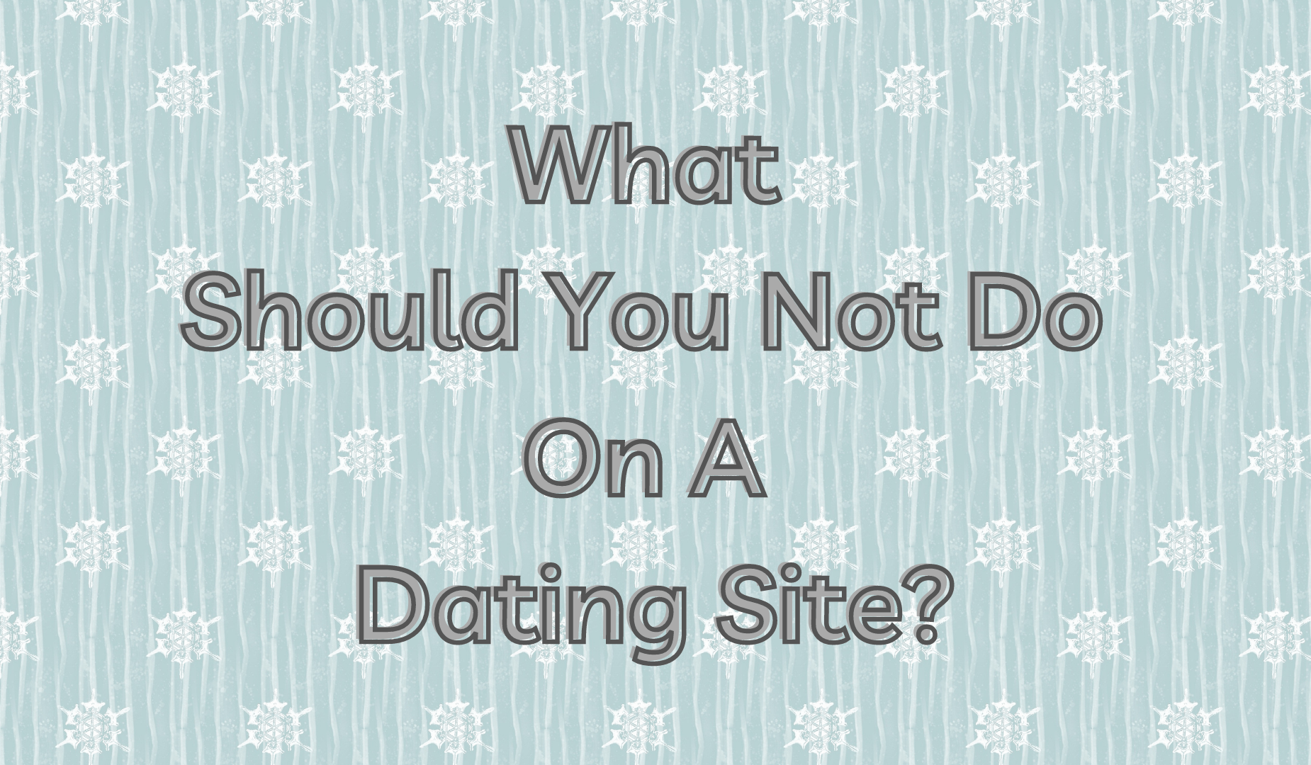 What Ought to You Not Do On A Courting Web page?