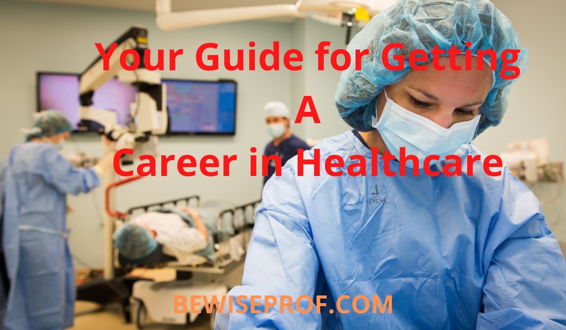Your Tutorial for Receiving a Occupation in Healthcare