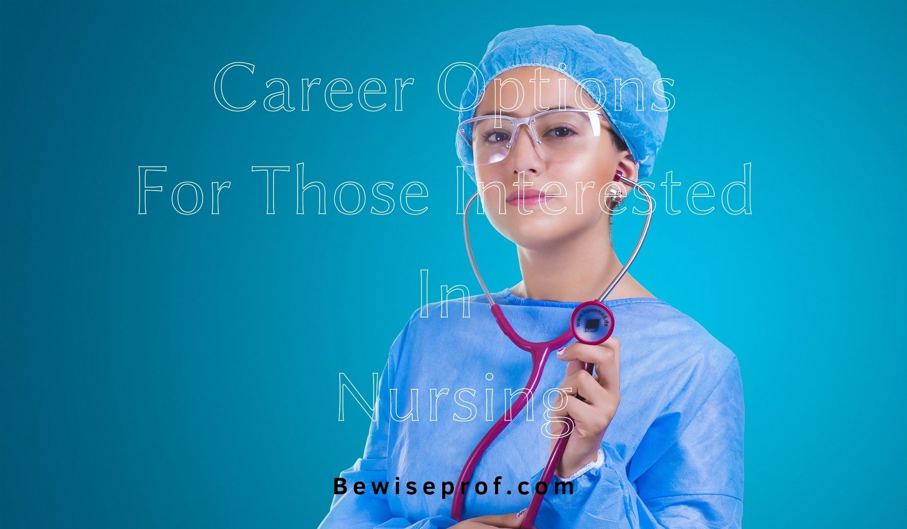 Profession Choices For These Intrigued In Nursing
