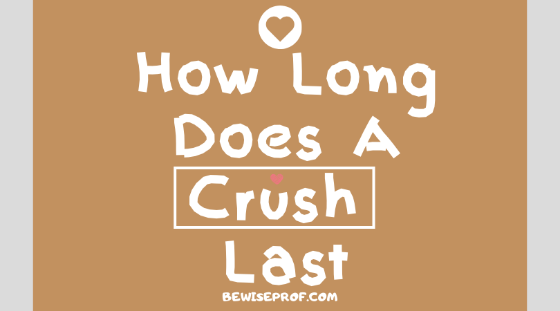 How Long Does A Crush Last