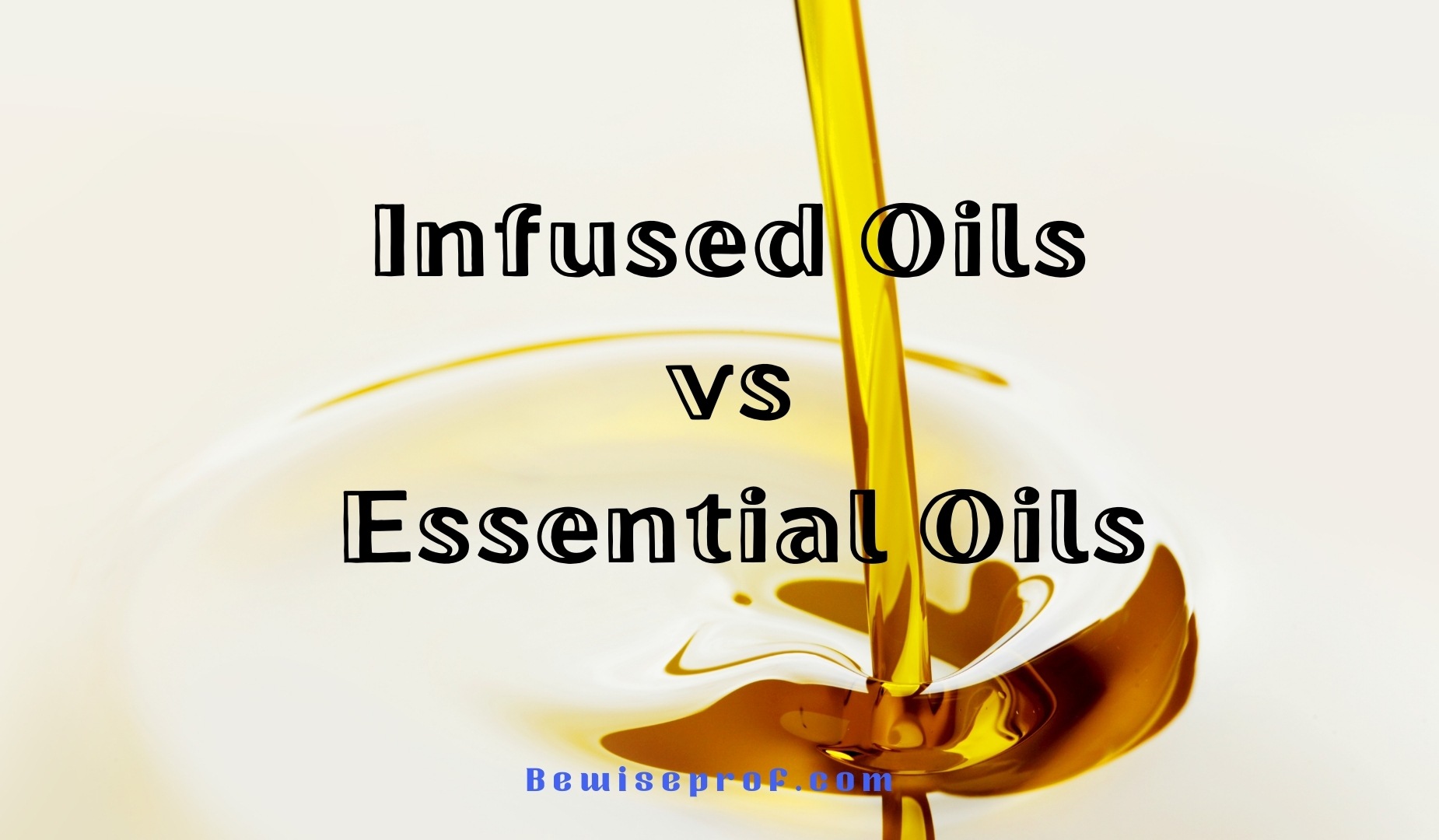 Infused Oils vs Important Oils