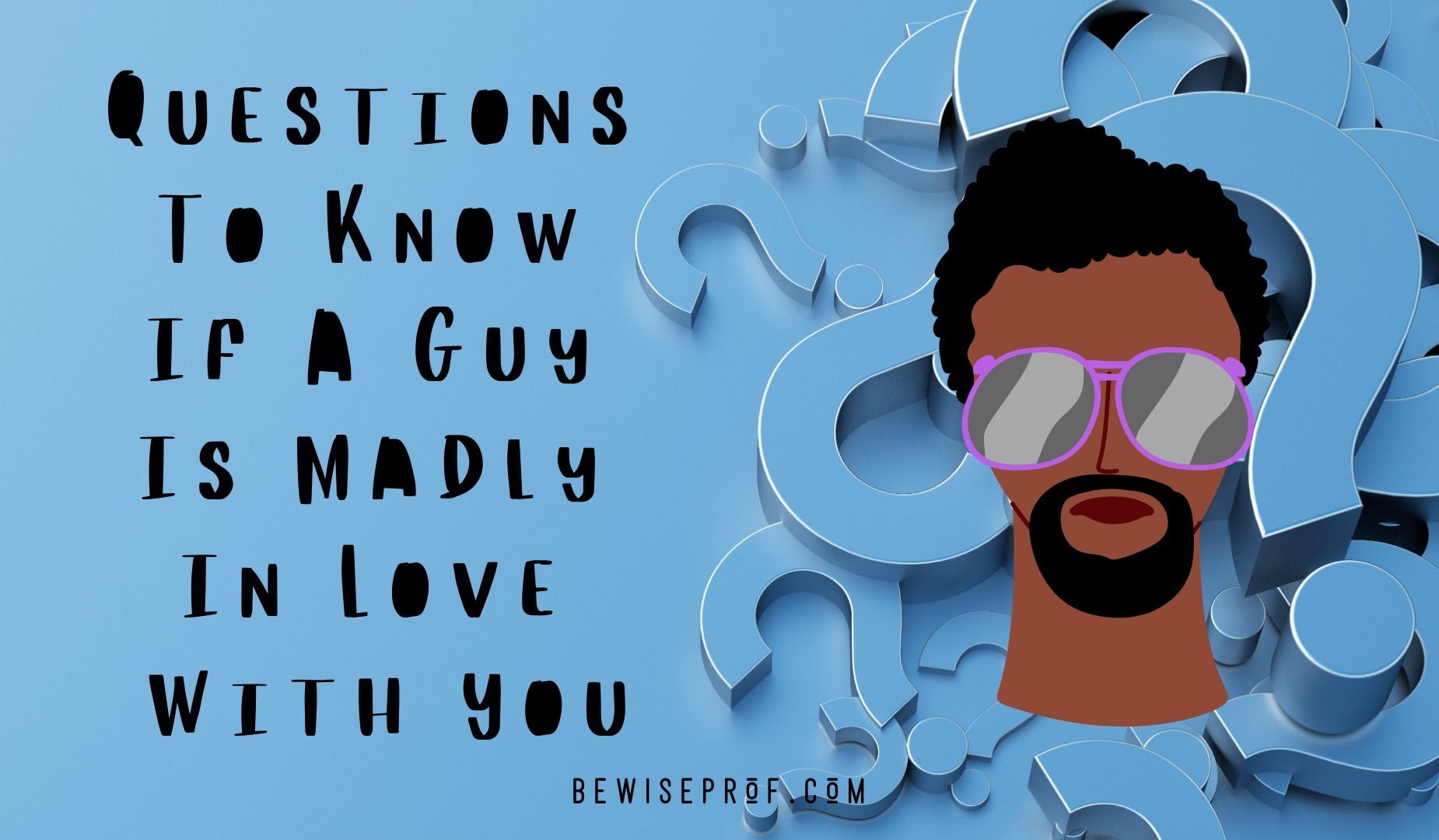 Concerns To Know If A Male Is Madly In Really like With You