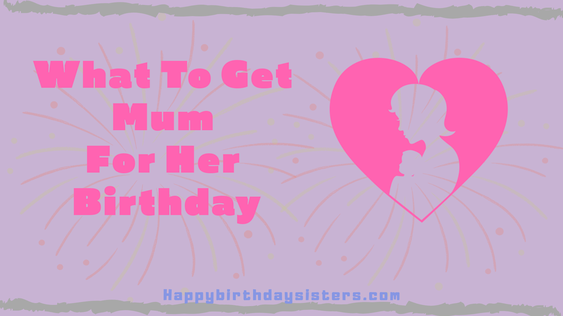 What To Get Mum For Her Birthday