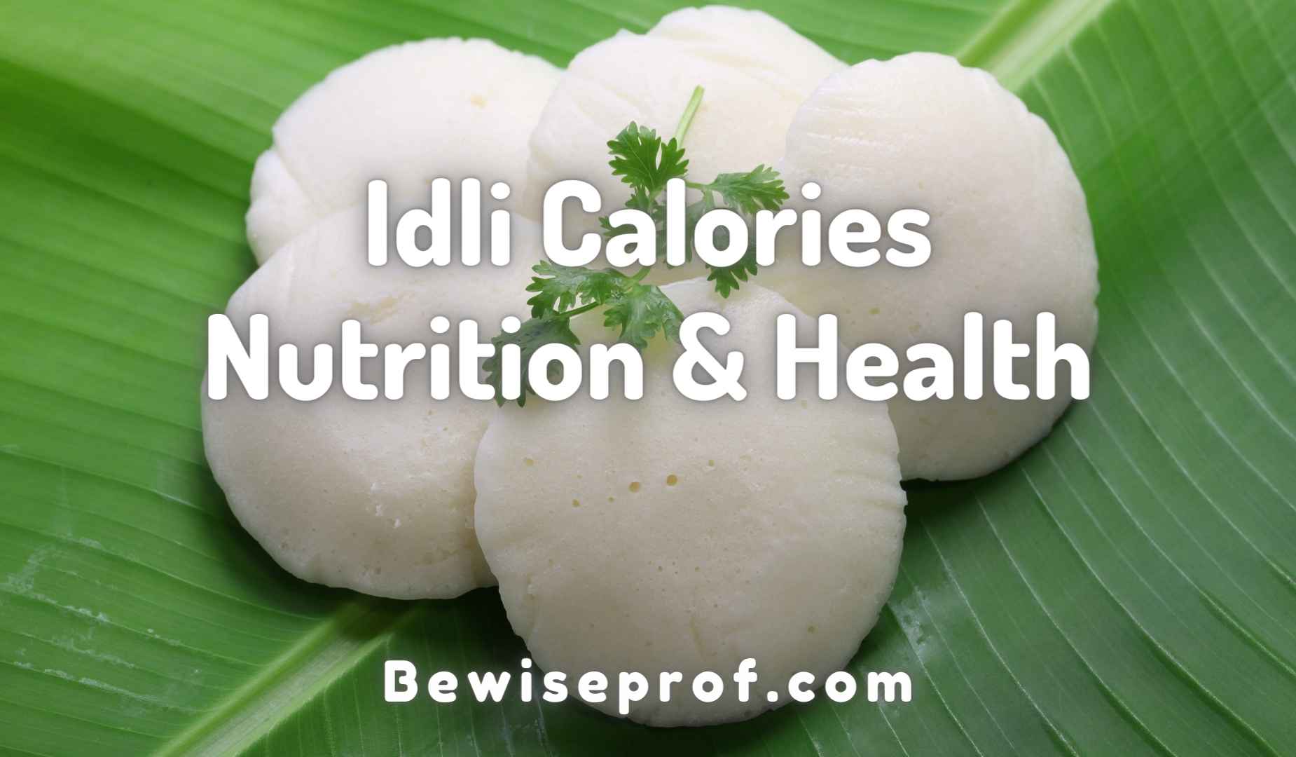 Idli Energy, Nourishment & Overall health Info That You Must Know