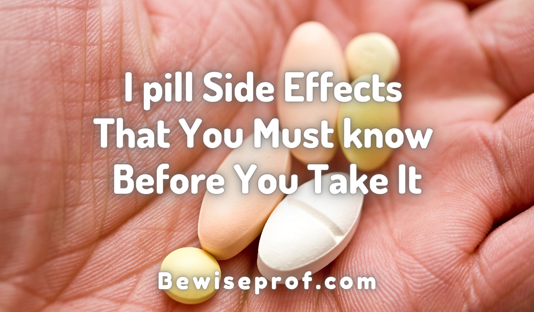 I tablet Side Effects That You Have to know Just before You Get It