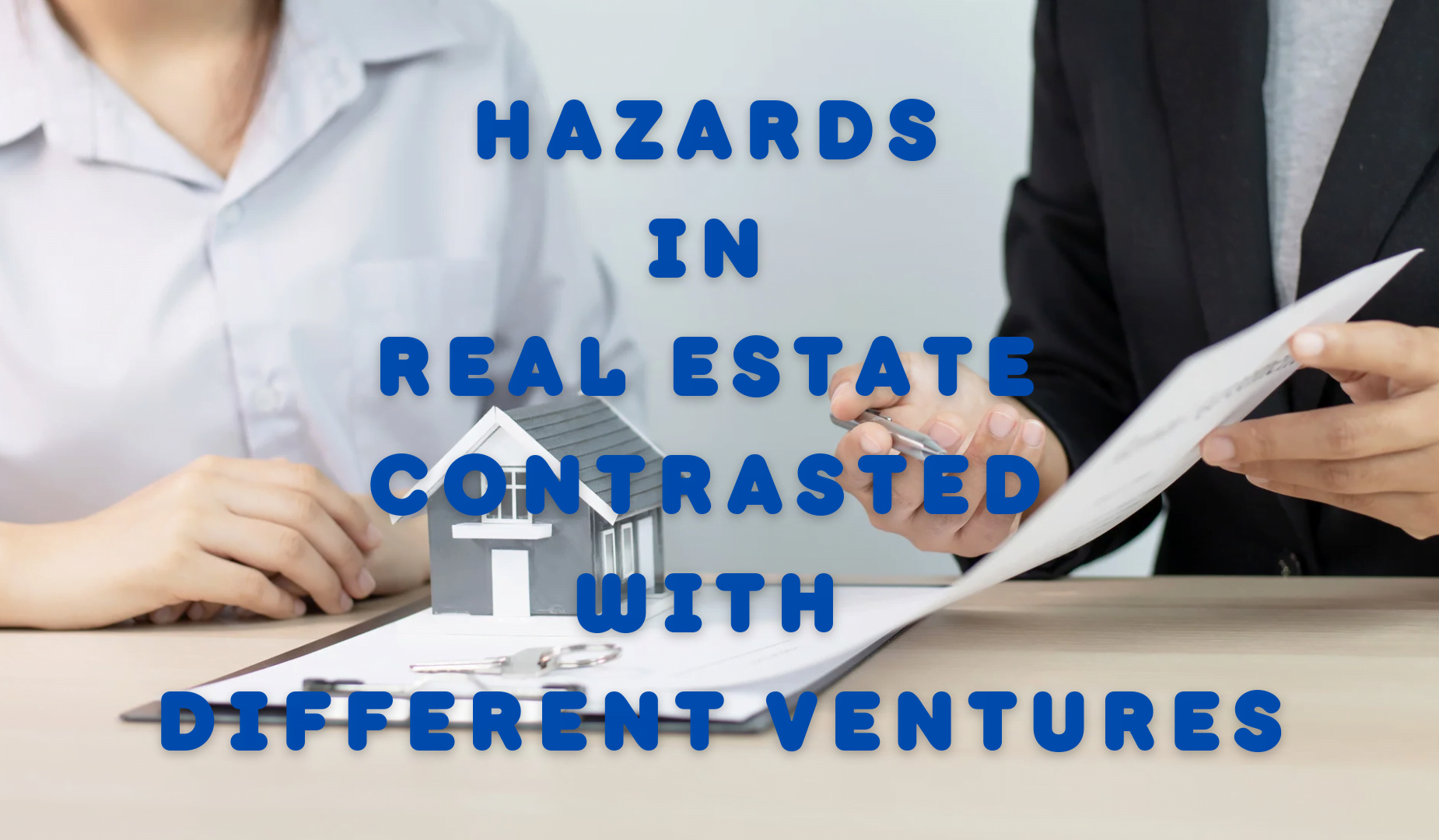 Hazards In Serious Estate Contrasted With Unique Ventures