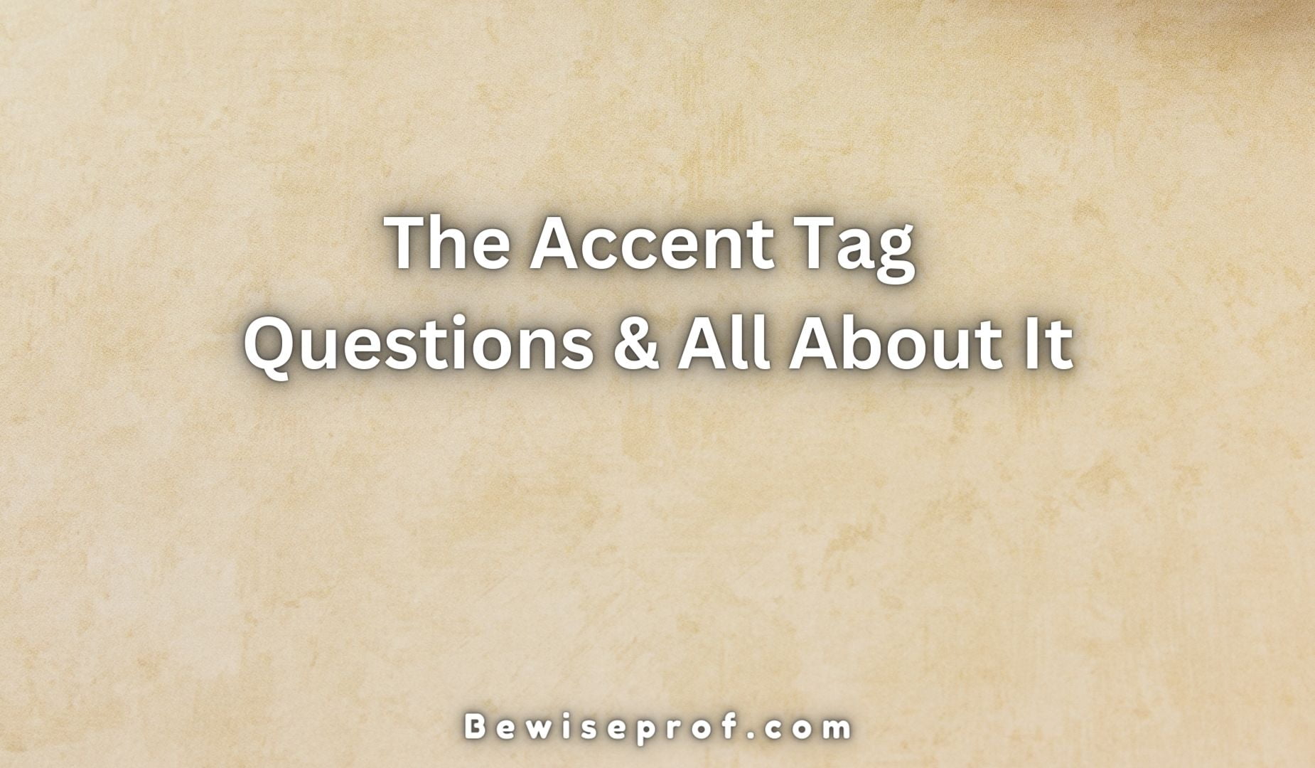 The Accent Tag Thoughts And All About It