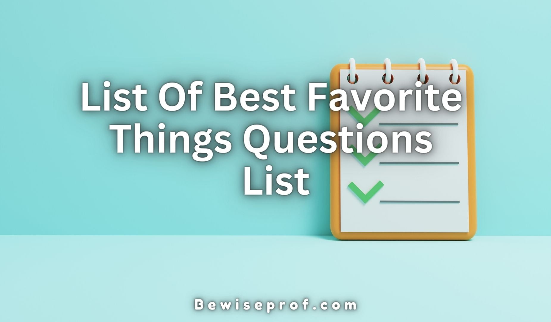 List Of Best Favorite Things Questions List (Endless Fun! 2023)